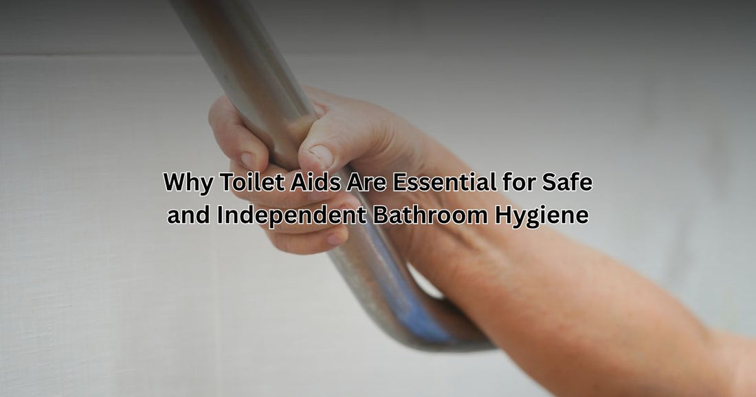 Why Toilet Aids Are Essential for Safe and Independent Bathroom Hygiene